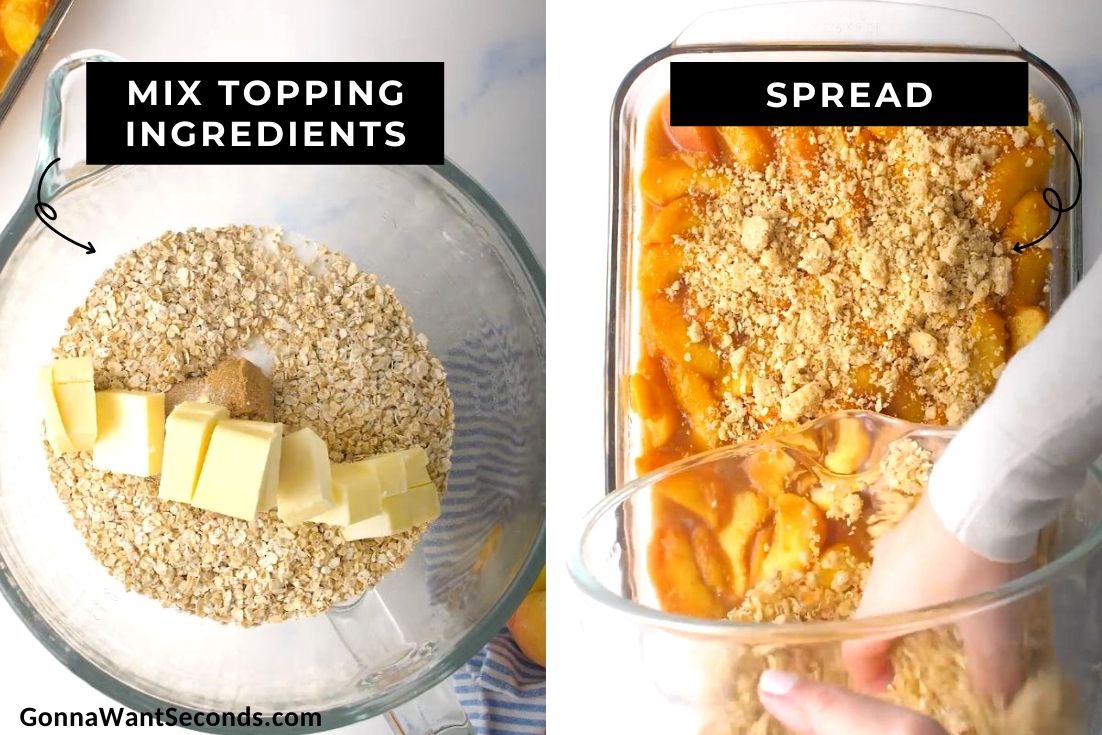 How to make peach crisp, combining topping ingredients and spreading it on top of the peach mixture
